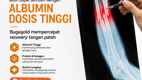 Patah Tangan Bukan Hanya Soal Tulang: Mengapa Protein dan Albumin Penting dalam Masa Recovery?